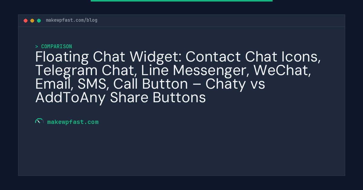 Floating Chat Widget: Contact Chat Icons, Telegram Chat, Line Messenger, WeChat, Email, SMS, Call Button – Chaty vs AddToAny Share Buttons - MakeWPFast