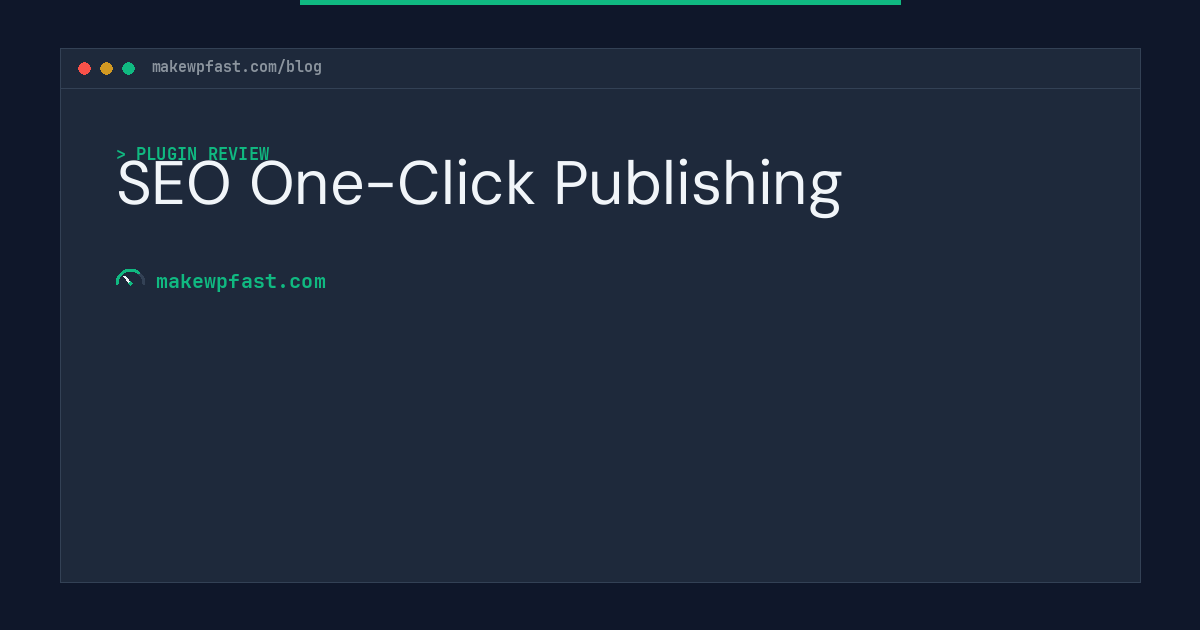 SEO One-Click Publishing - MakeWPFast