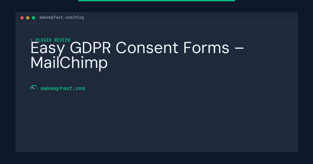 Easy GDPR Consent Forms – MailChimp - MakeWPFast