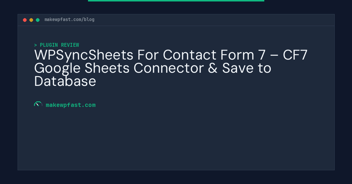WPSyncSheets For Contact Form 7 – CF7 Google Sheets Connector & Save to Database - MakeWPFast
