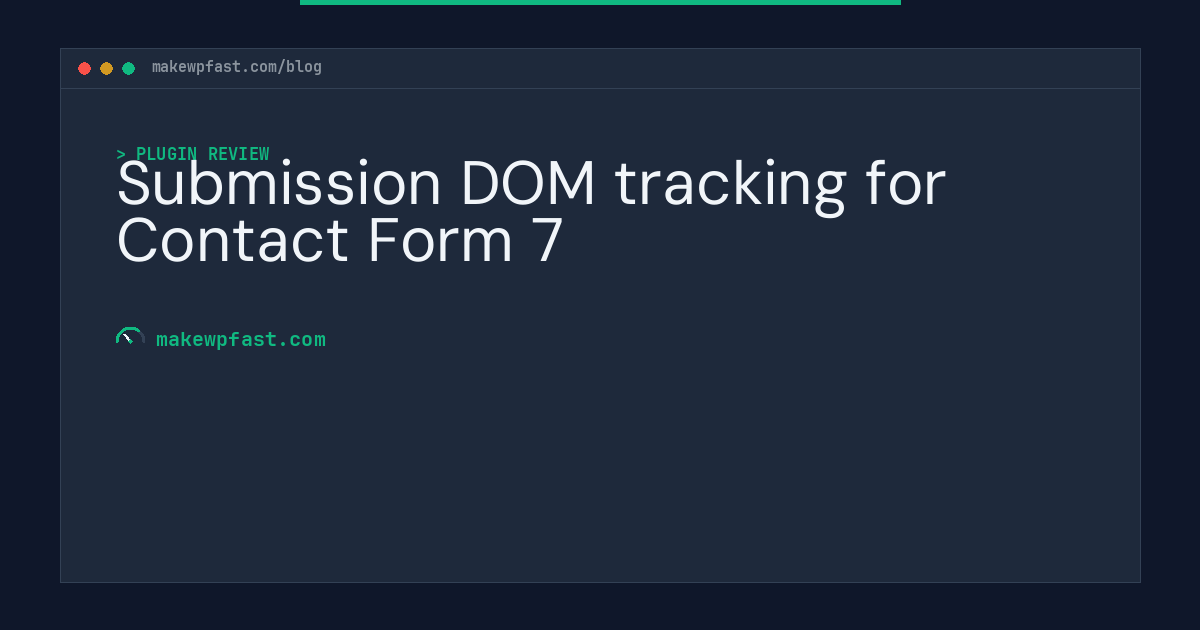 Submission DOM tracking for Contact Form 7 - MakeWPFast