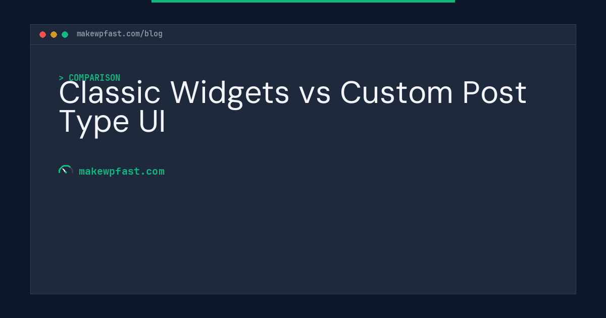 Classic Widgets vs Custom Post Type UI - MakeWPFast
