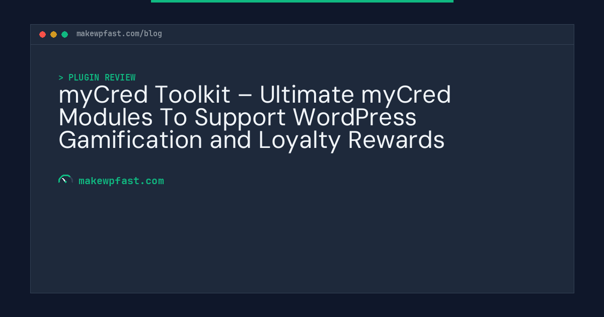 myCred Toolkit – Ultimate myCred Modules To Support WordPress Gamification and Loyalty Rewards - MakeWPFast
