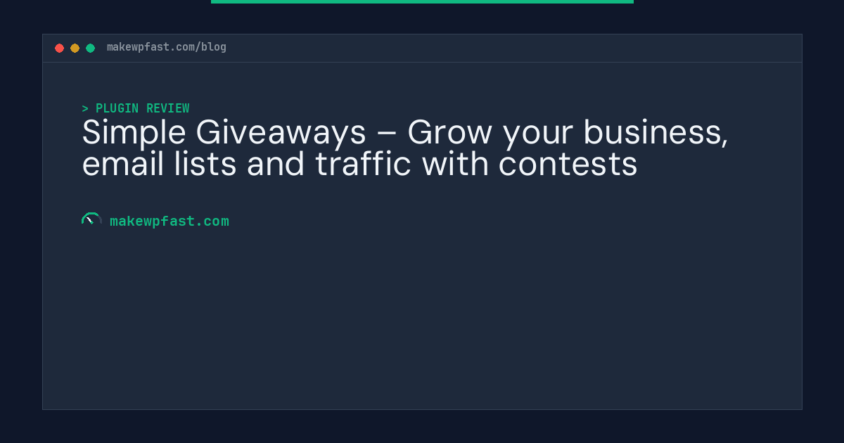Simple Giveaways – Grow your business, email lists and traffic with contests - MakeWPFast