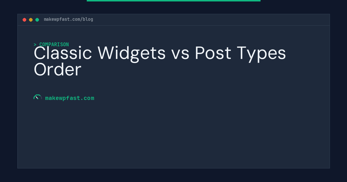 Classic Widgets vs Post Types Order - MakeWPFast