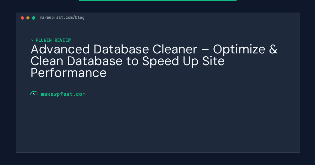 Advanced Database Cleaner – Optimize & Clean Database to Speed Up Site Performance - MakeWPFast