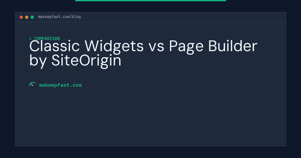 Classic Widgets vs Page Builder by SiteOrigin - MakeWPFast