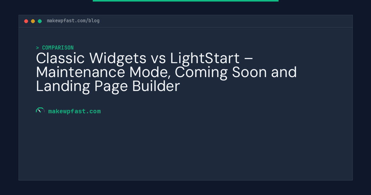 Classic Widgets vs LightStart – Maintenance Mode, Coming Soon and Landing Page Builder - MakeWPFast