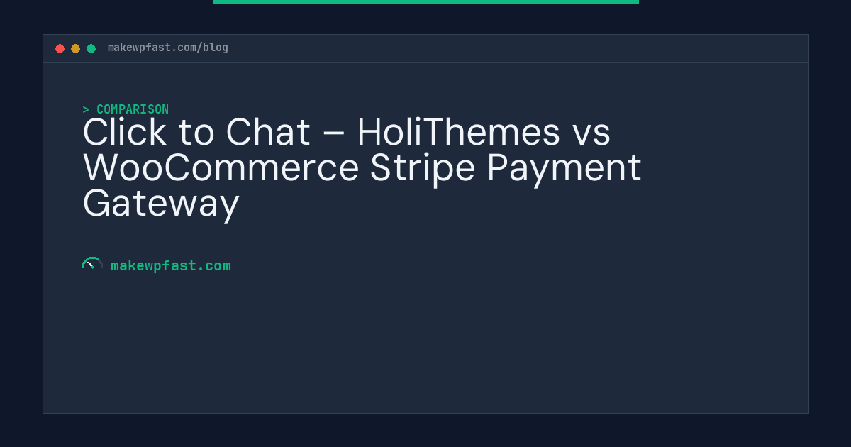 Click to Chat – HoliThemes vs WooCommerce Stripe Payment Gateway - MakeWPFast