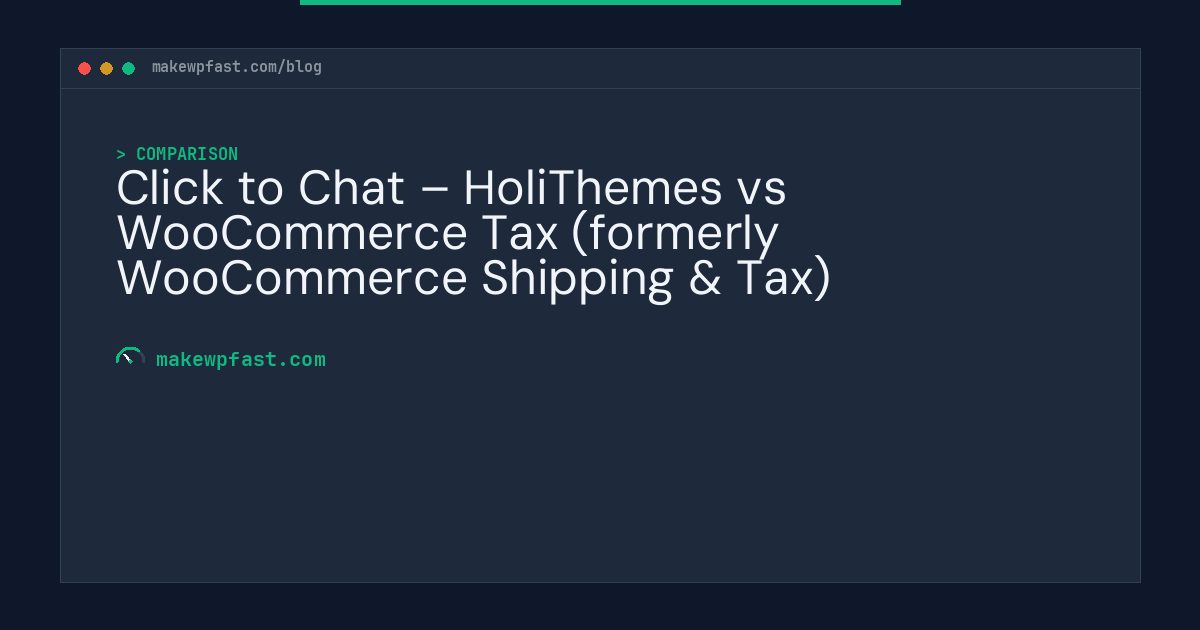 Click to Chat – HoliThemes vs WooCommerce Tax (formerly WooCommerce Shipping & Tax) - MakeWPFast