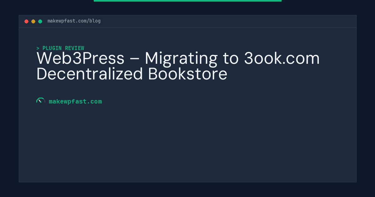 Web3Press – Migrating to 3ook.com Decentralized Bookstore - MakeWPFast
