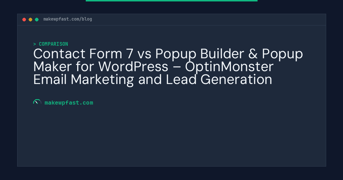 Contact Form 7 vs Popup Builder & Popup Maker for WordPress – OptinMonster Email Marketing and Lead Generation - MakeWPFast
