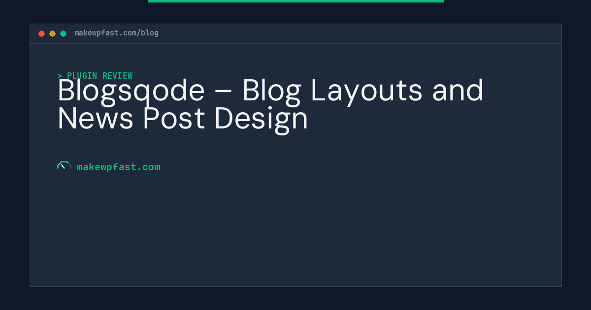 Blogsqode – Blog Layouts and News Post Design - MakeWPFast