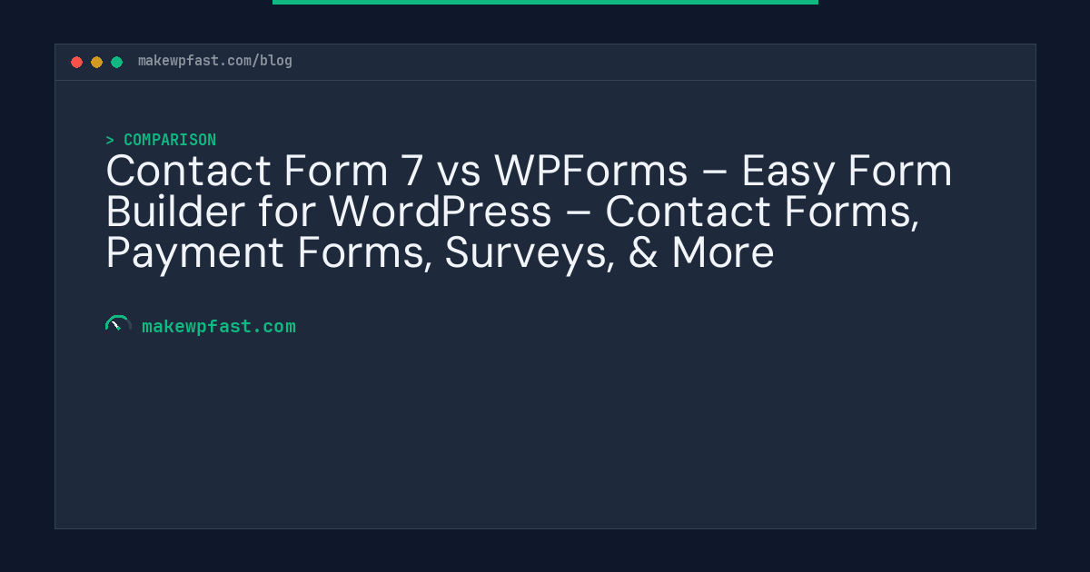 Contact Form 7 vs WPForms – Easy Form Builder for WordPress – Contact Forms, Payment Forms, Surveys, & More - MakeWPFast