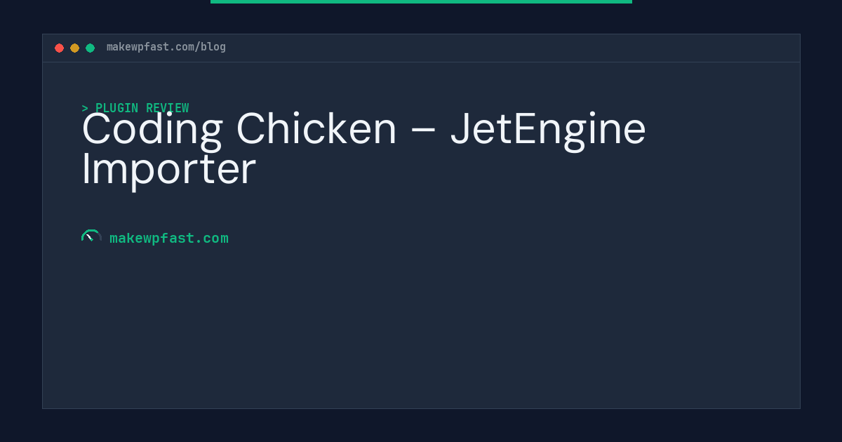 Coding Chicken – JetEngine Importer - MakeWPFast
