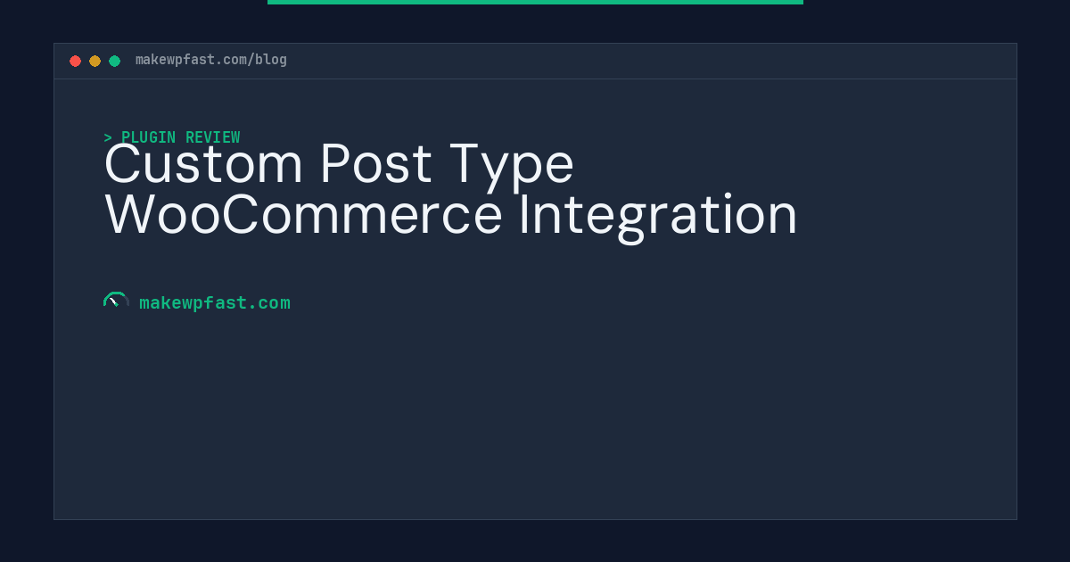 Custom Post Type WooCommerce Integration - MakeWPFast