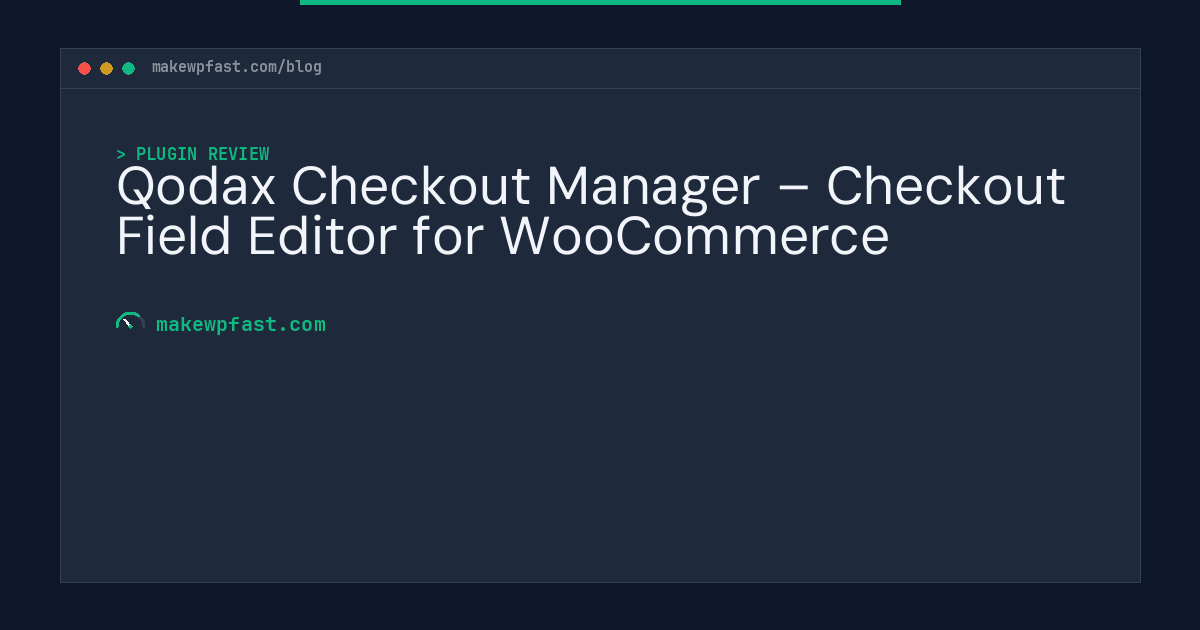 Qodax Checkout Manager – Checkout Field Editor for WooCommerce - MakeWPFast