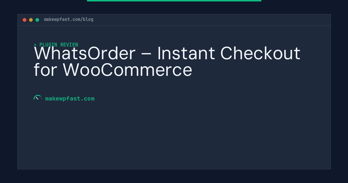WhatsOrder – Instant Checkout for WooCommerce - MakeWPFast