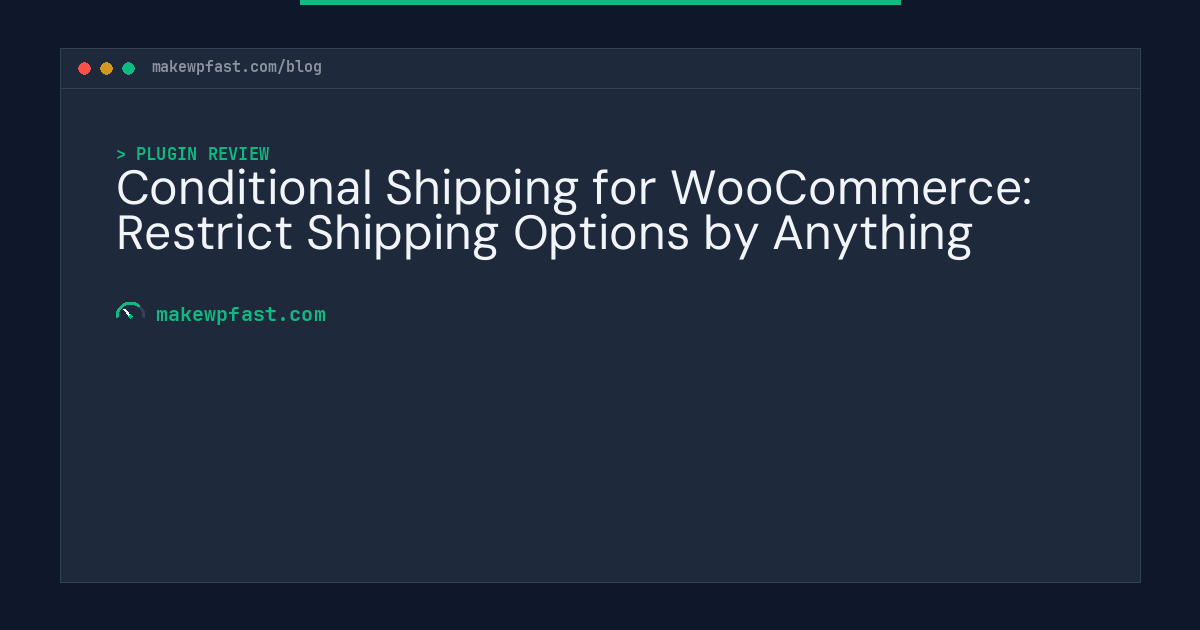 Conditional Shipping for WooCommerce: Restrict Shipping Options by Anything - MakeWPFast
