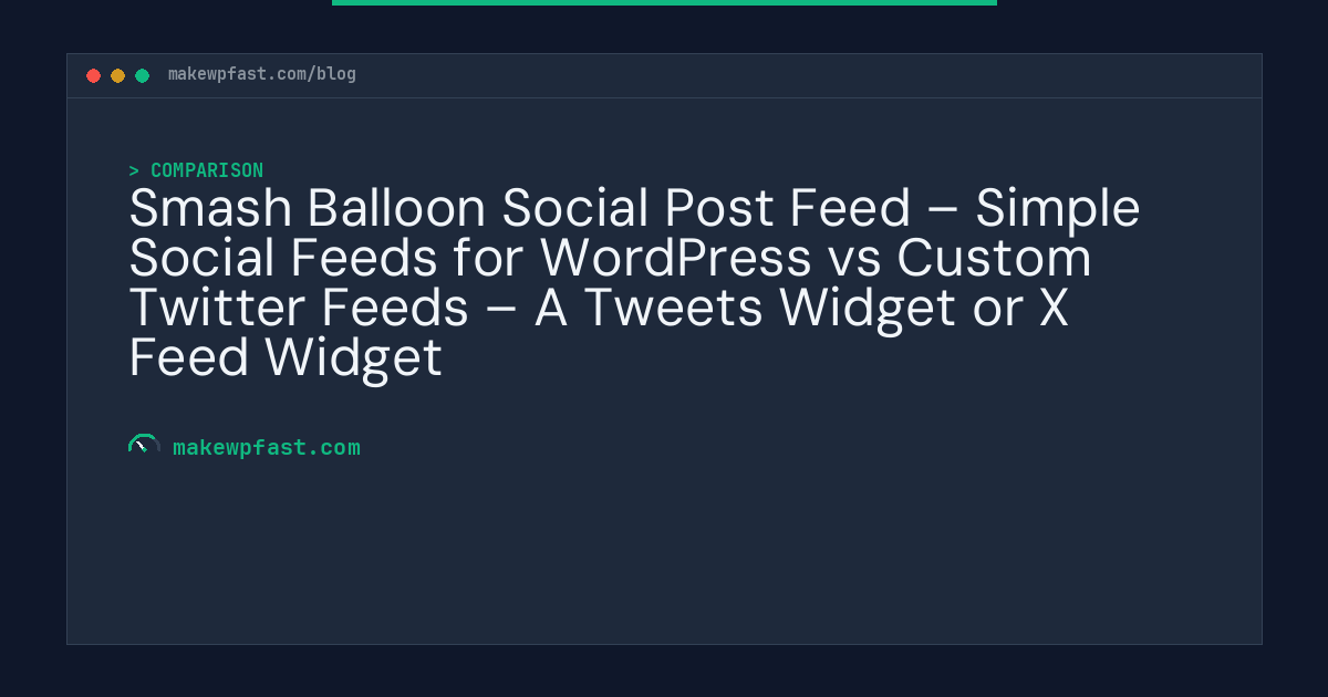 Smash Balloon Social Post Feed – Simple Social Feeds for WordPress vs Custom Twitter Feeds – A Tweets Widget or X Feed Widget - MakeWPFast