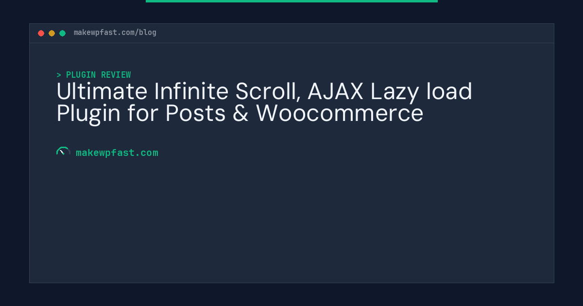 Ultimate Infinite Scroll, AJAX Lazy load Plugin for Posts & Woocommerce - MakeWPFast