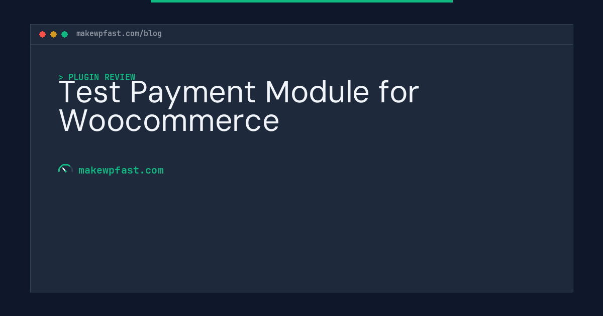 Test Payment Module for Woocommerce - MakeWPFast