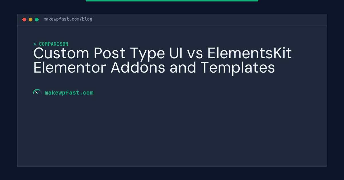 Custom Post Type UI vs ElementsKit Elementor Addons and Templates - MakeWPFast