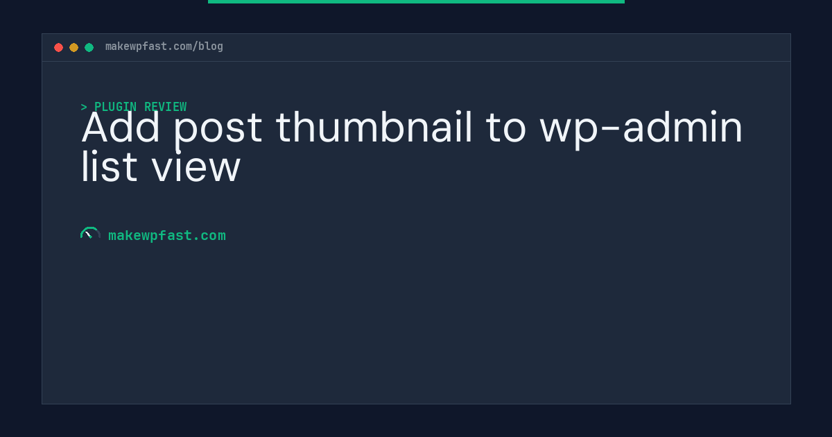 Add post thumbnail to wp-admin list view - MakeWPFast