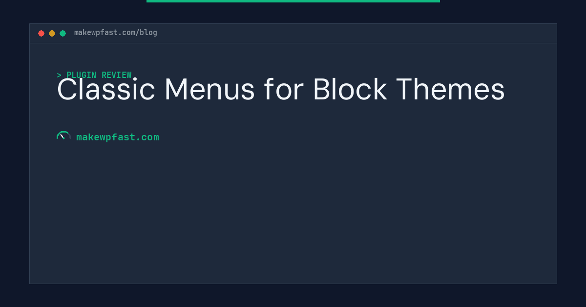 Classic Menus for Block Themes - MakeWPFast