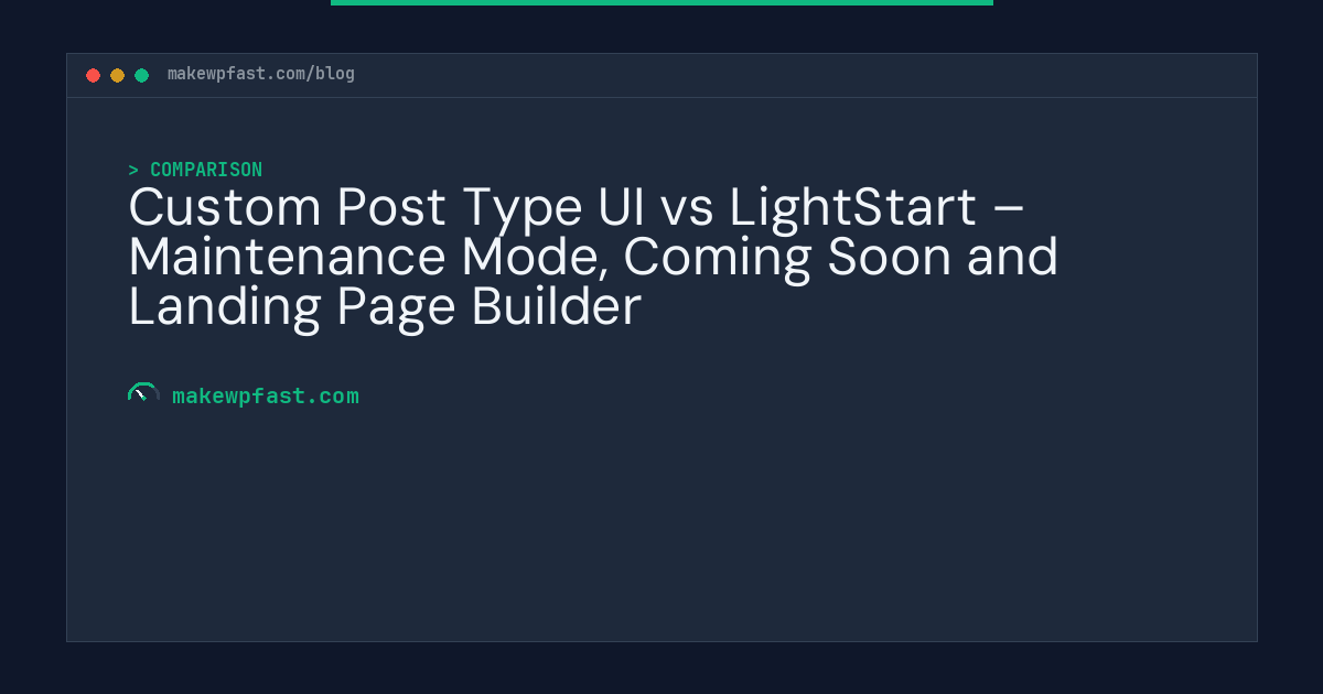 Custom Post Type UI vs LightStart – Maintenance Mode, Coming Soon and Landing Page Builder - MakeWPFast