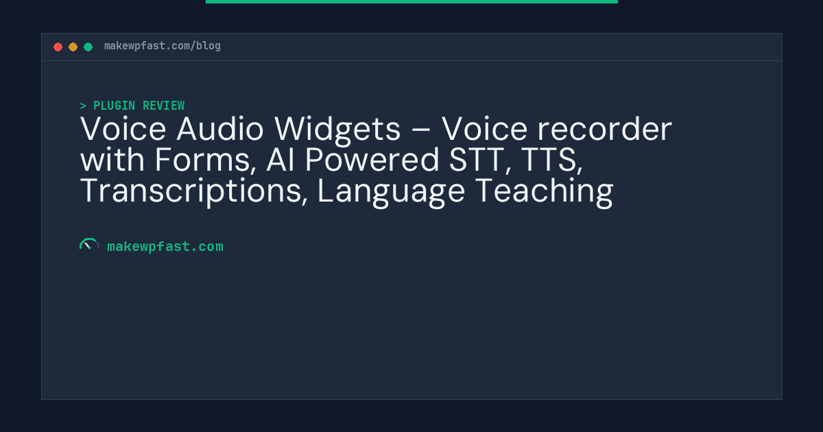 Voice Audio Widgets – Voice recorder with Forms, AI Powered STT, TTS, Transcriptions, Language Teaching - MakeWPFast