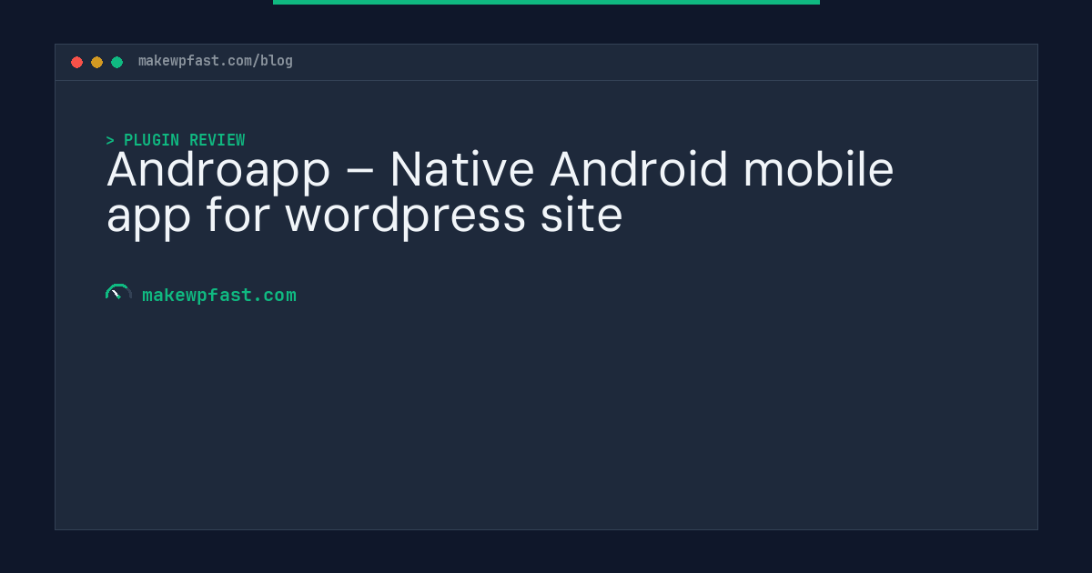 Androapp – Native Android mobile app for wordpress site - MakeWPFast