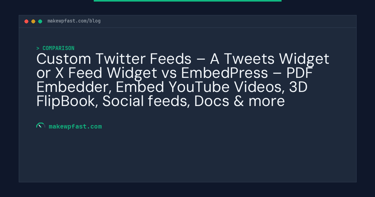 Custom Twitter Feeds – A Tweets Widget or X Feed Widget vs EmbedPress – PDF Embedder, Embed YouTube Videos, 3D FlipBook, Social feeds, Docs & more - MakeWPFast