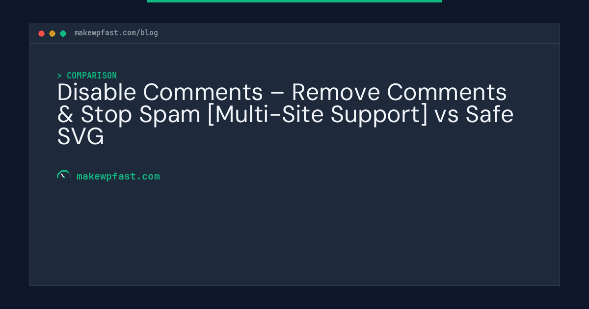 Disable Comments – Remove Comments & Stop Spam [Multi-Site Support] vs Safe SVG - MakeWPFast