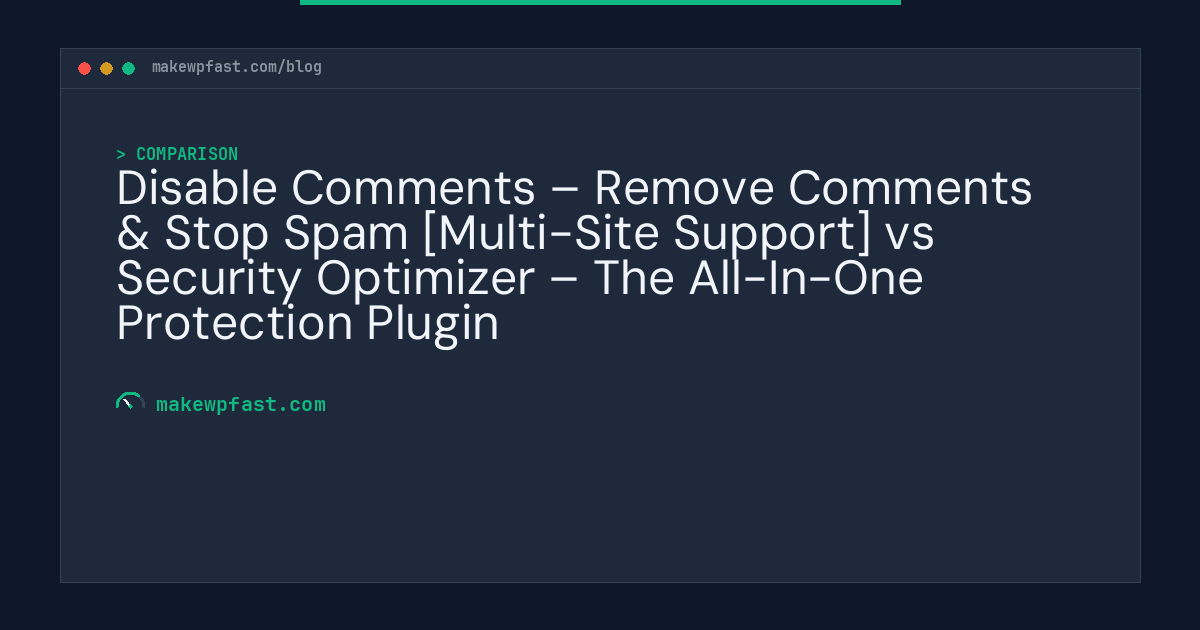 Disable Comments – Remove Comments & Stop Spam [Multi-Site Support] vs Security Optimizer – The All-In-One Protection Plugin - MakeWPFast