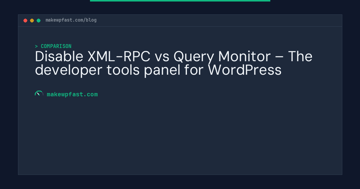 Disable XML-RPC vs Query Monitor – The developer tools panel for WordPress - MakeWPFast