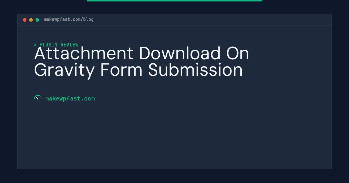 Attachment Download On Gravity Form Submission - MakeWPFast
