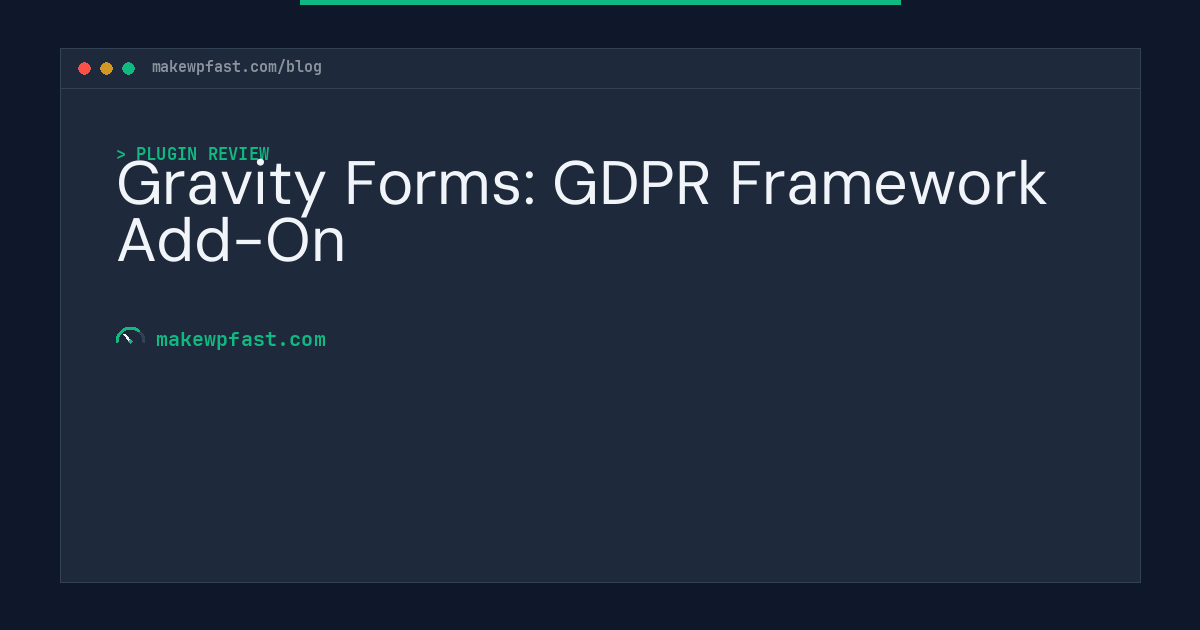 Gravity Forms: GDPR Framework Add-On - MakeWPFast