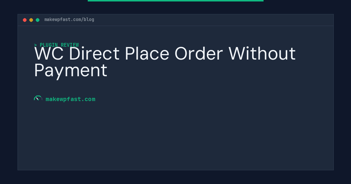 WC Direct Place Order Without Payment - MakeWPFast