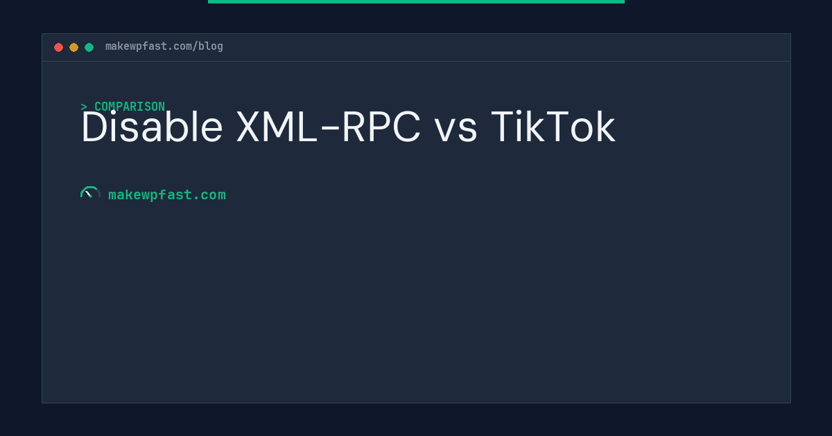 Disable XML-RPC vs TikTok - MakeWPFast
