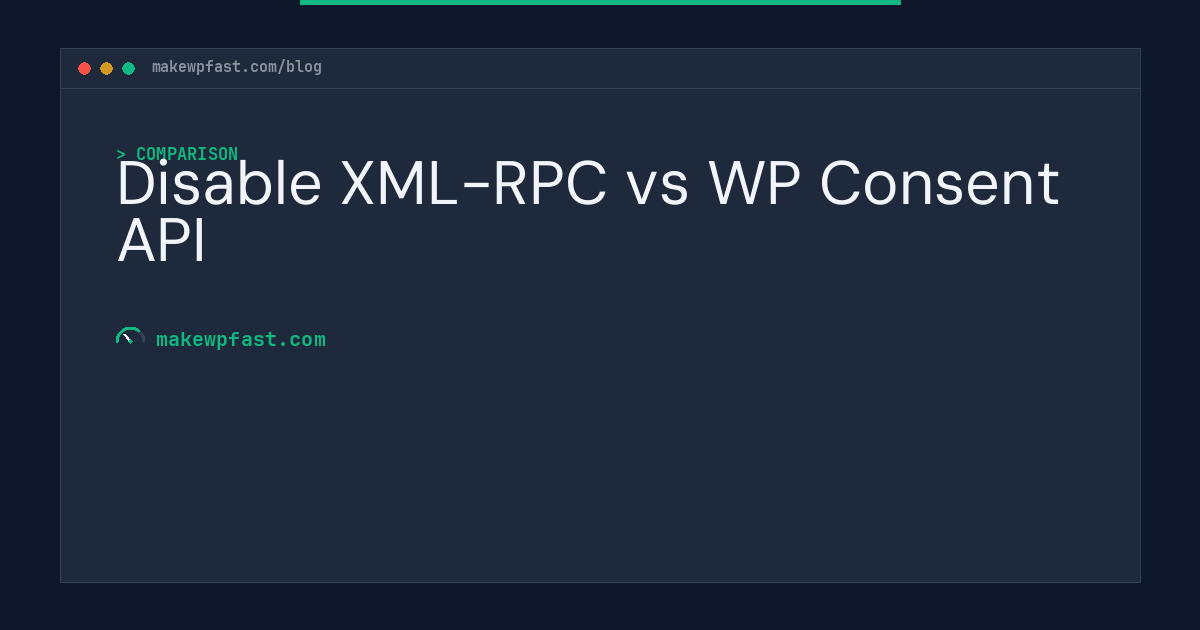 Disable XML-RPC vs WP Consent API - MakeWPFast
