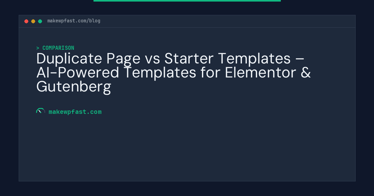 Duplicate Page vs Starter Templates – AI-Powered Templates for Elementor & Gutenberg - MakeWPFast