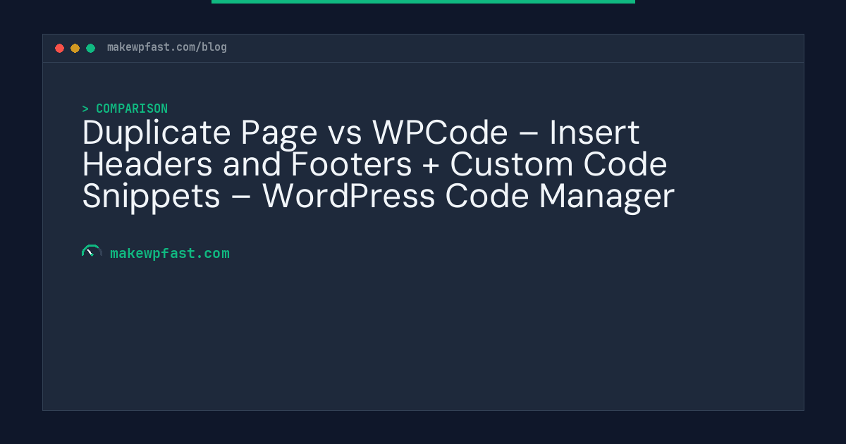 Duplicate Page vs WPCode – Insert Headers and Footers + Custom Code Snippets – WordPress Code Manager - MakeWPFast