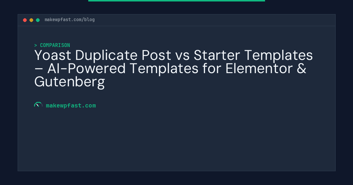 Yoast Duplicate Post vs Starter Templates – AI-Powered Templates for Elementor & Gutenberg - MakeWPFast