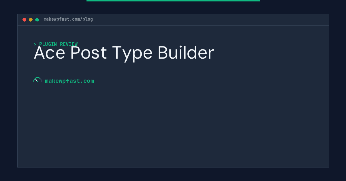 Ace Post Type Builder - MakeWPFast