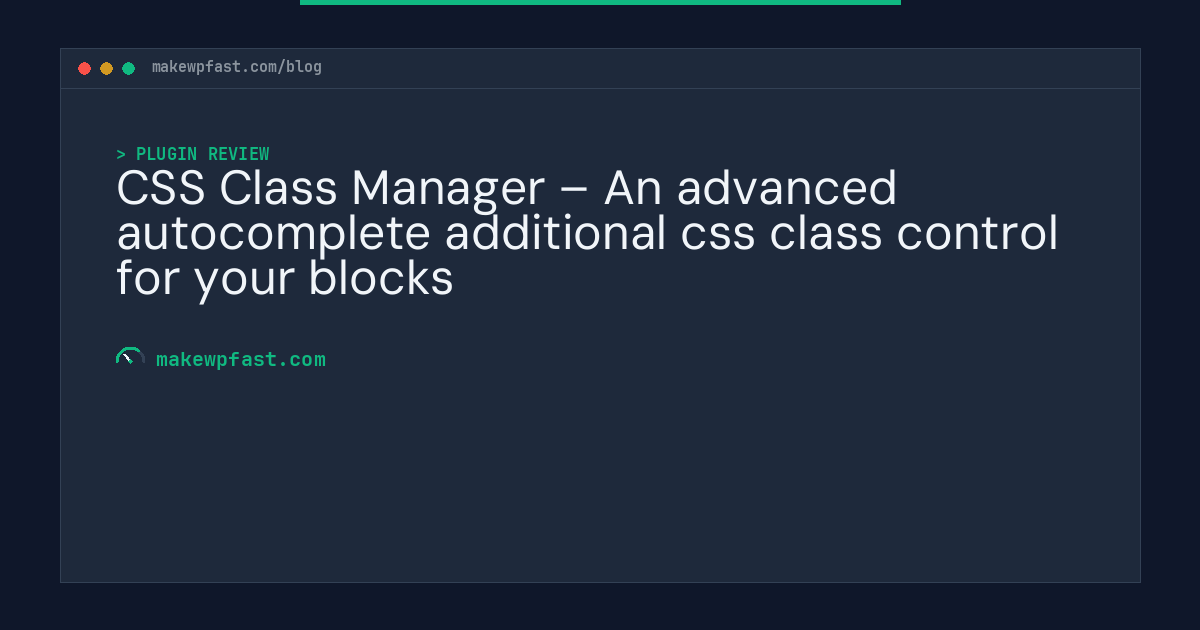 CSS Class Manager – An advanced autocomplete additional css class control for your blocks - MakeWPFast