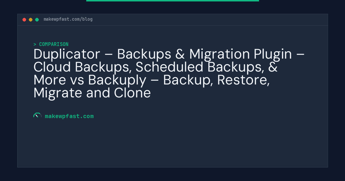 Duplicator – Backups & Migration Plugin – Cloud Backups, Scheduled Backups, & More vs Backuply – Backup, Restore, Migrate and Clone - MakeWPFast