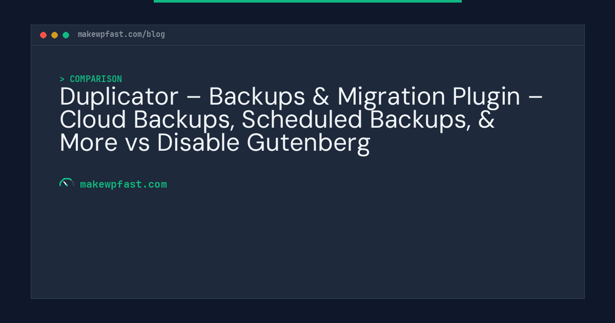 Duplicator – Backups & Migration Plugin – Cloud Backups, Scheduled Backups, & More vs Disable Gutenberg - MakeWPFast