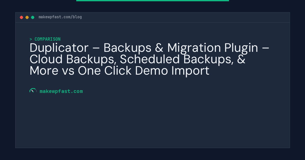 Duplicator – Backups & Migration Plugin – Cloud Backups, Scheduled Backups, & More vs One Click Demo Import - MakeWPFast