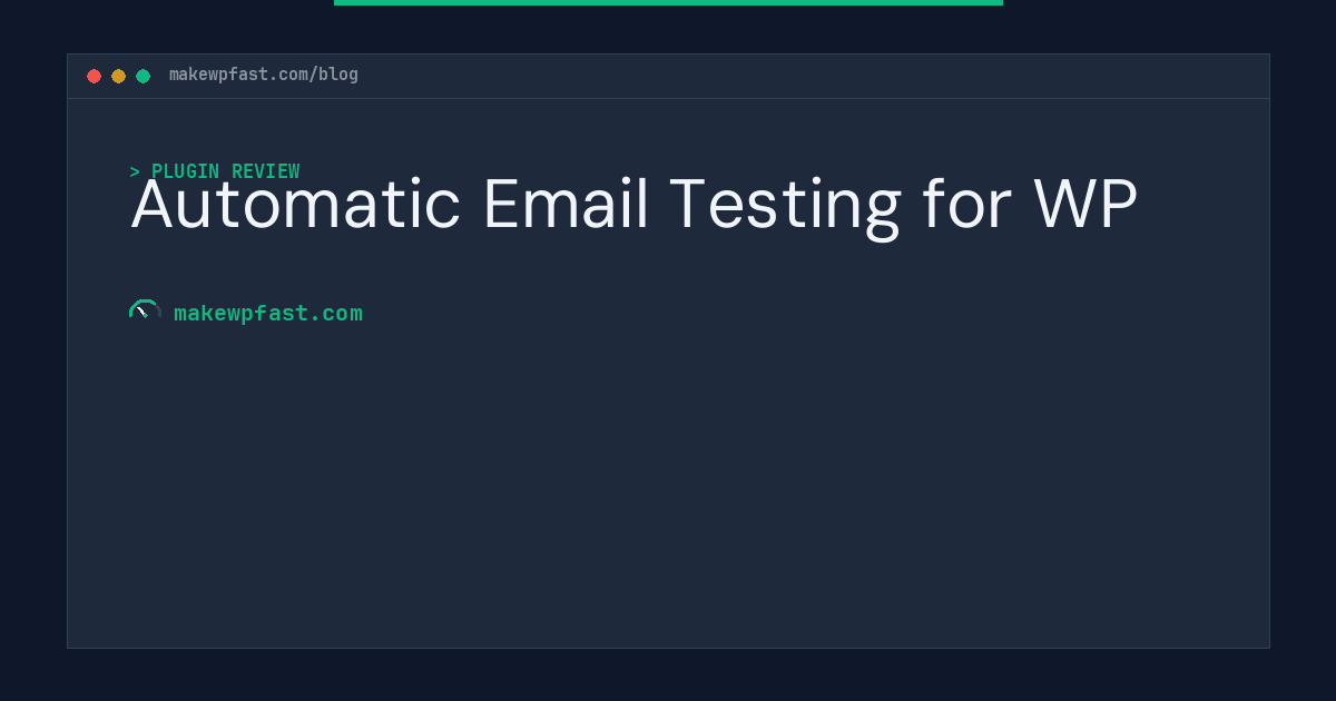Automatic Email Testing for WP - MakeWPFast